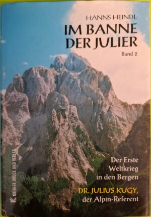 Im Banne der Julier. Band 2. Der Erste Weltkrieg in den Bergen. Hanns Heindl