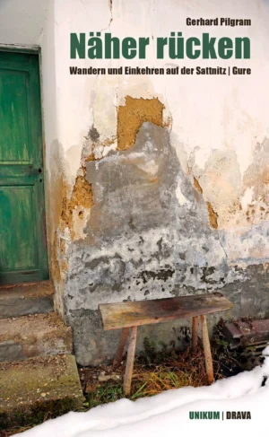 Pilgram - Näher Rücken - Wandern und Einkehren auf der Sattnitz
